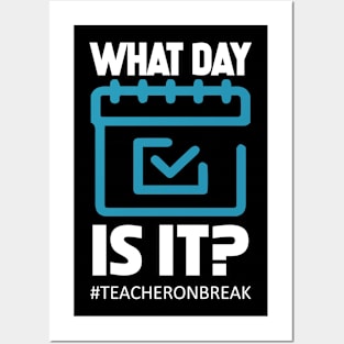 What day is it Teacher on Break Last Day of School Posters and Art